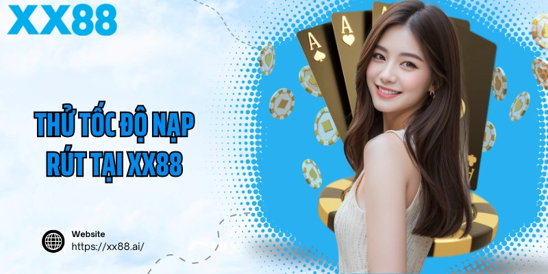 Thử tốc độ nạp rút tại xx88